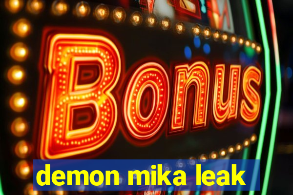 demon mika leak